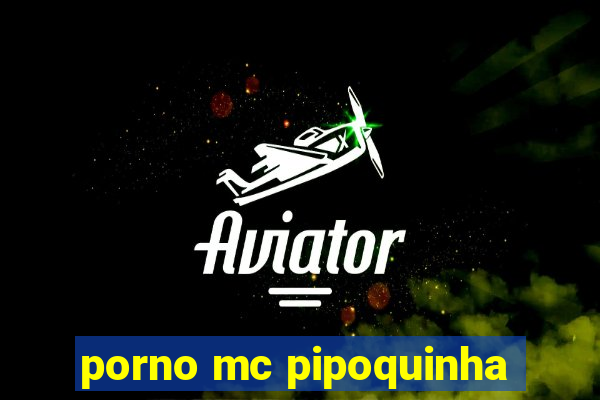 porno mc pipoquinha